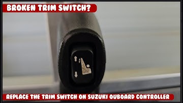 Broken trim, tilt switch. Installing new trim switch for the Suzuki outboard controller, Many models