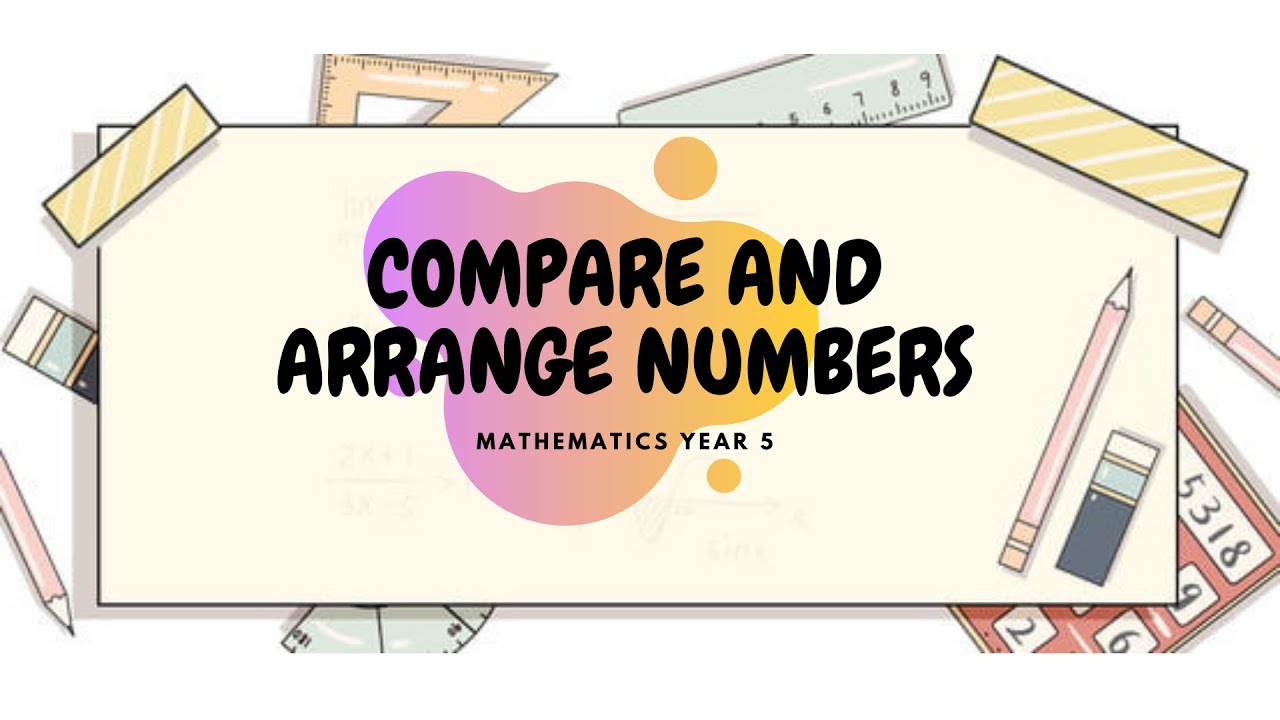 MATHEMATICS YEAR 5 | NUMBER VALUES| COMPARE AND ARRANGE NUMBERS - YouTube