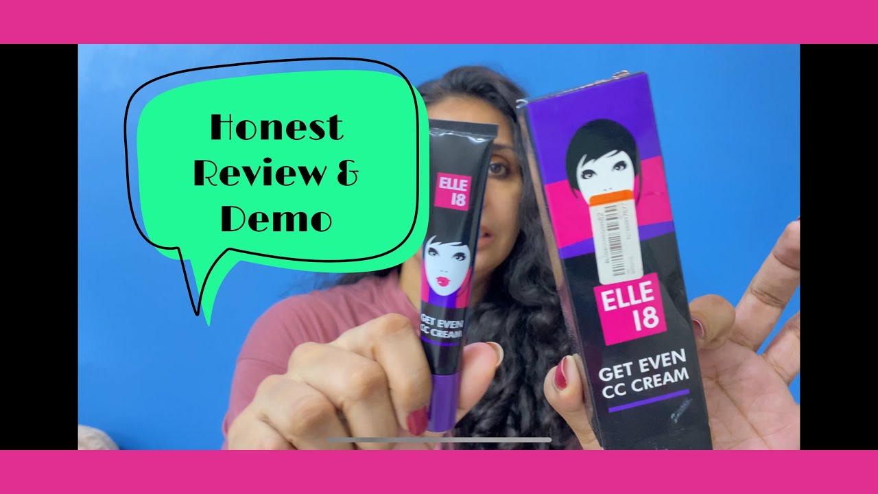 Elle 18 Get Even CC Cream Review & Demo