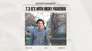 7.3 Q's with Ricky Figueroa