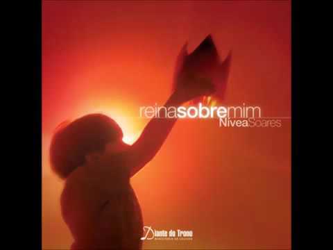 Nívea Soares   Reina Sobre Mim CD Completo BRAZILIAN MUSIC