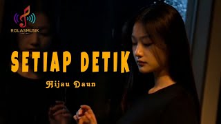 Setiap Detik  Hijau Daun  Female Version  By rolasmusik
