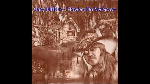 Gary Jeffries - Flowers On My Grave