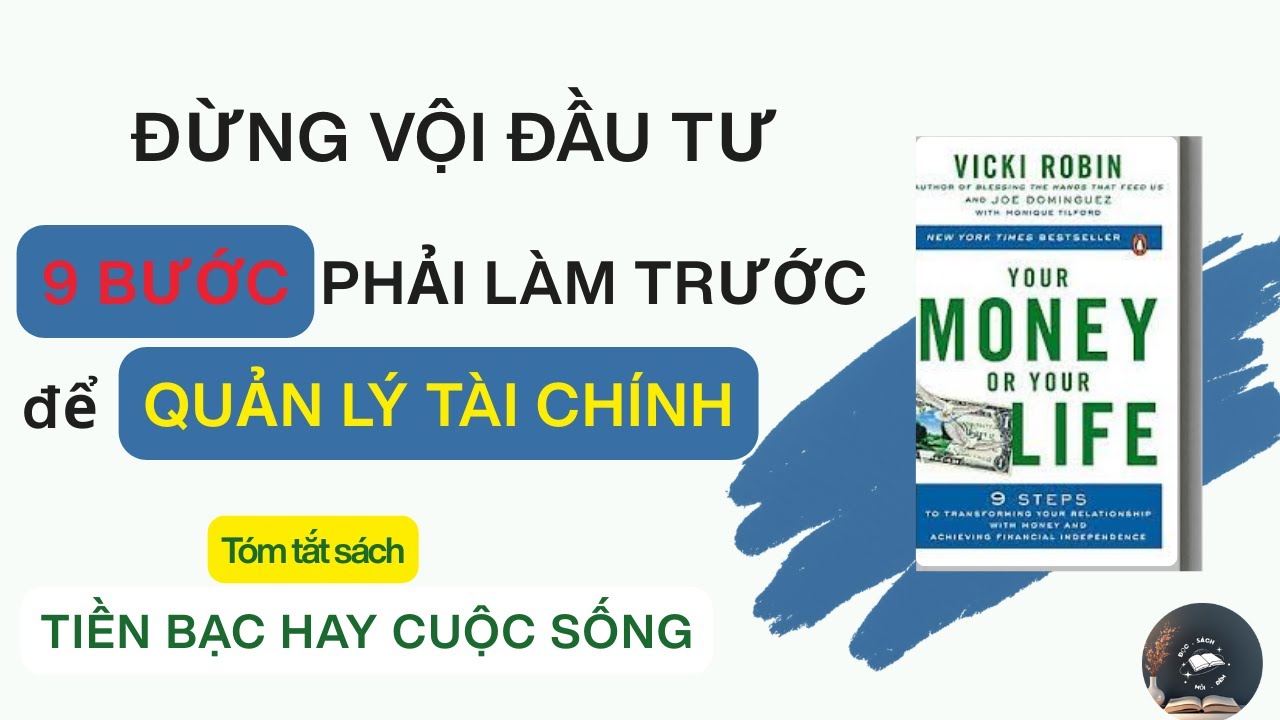 Tự do tài chính không bắt đầu từ đầu tư, bắt đầu từ 9 bước này|tóm tắt sách: Tiền bạc hay cuộc sống