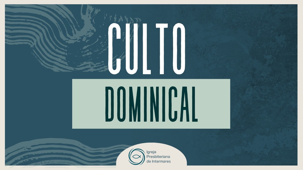 Culto Dominical - 08/03/2026 - Igreja Presbiteriana Intermares