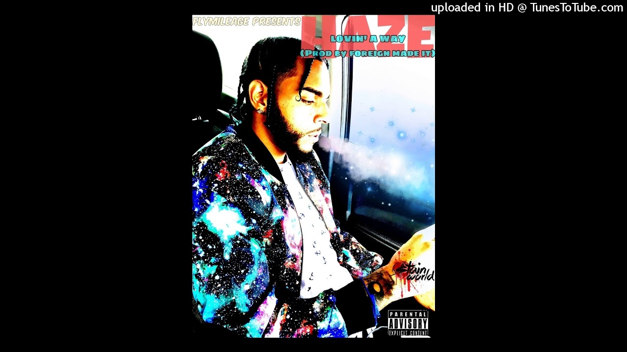 Watch HAZE FLACCO - Lovin A Way (prod by foreign made it) on YouTube Watch HAZE FLACCO - Lovin A Way (prod by foreign made it) on YouTube