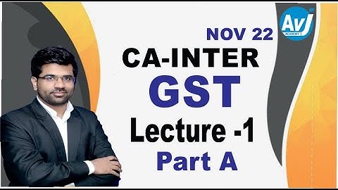 CA Inter Nov 2022 GST Lecture 1 (Part A)| CA Sanchit Grover