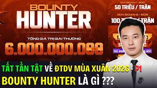 TẤT TẦN TẬT VỀ ĐTDV Mùa Xuân 2026 : BOUNTY HUNTER là Như Thế Nào ??? | BLV Thanh Tùng