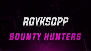 Royksopp - Bounty Hunters