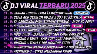 DJ TIKTOK TERBARU 2025🎵DJ JANGAN TUNGGU LAMA LAMA🎵DJ SEDIA AKU SEBELUM HUJAN X SO ASU NAYKILLA 