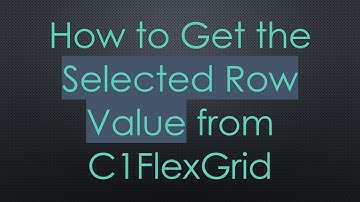 How to Get the Selected Row Value from C1FlexGrid