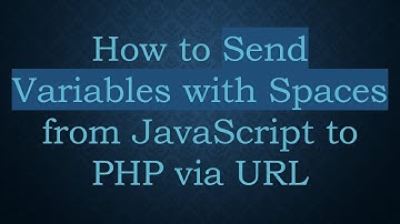 How to Send Variables with Spaces from JavaScript to PHP via URL