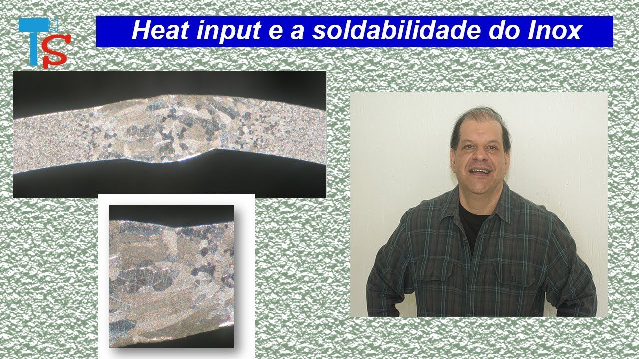 IMPORTÄNCIA DO HEAT INPUT NA SOLDA DO INOX   VÍDEO 68
