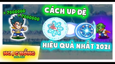 Ngọc Rồng Online - Hướng Dẫn Up Đệ Tử Mới Nhất 2021