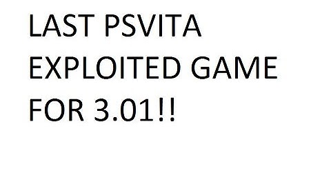 NEW PSVITA 3.01 EXPLOITED GAME! (LAST CHANCE)