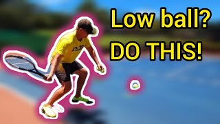 Handle low balls in tennis!!