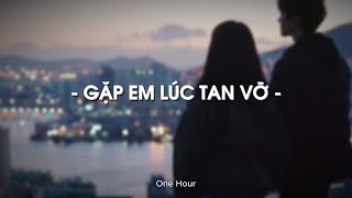 Gặp Em Lúc Tan Vỡ (1Hour) - Trung Quân x Bùi Công Nam x KProx「Lo - Fi Ver.」 / Audio Lyrics Video