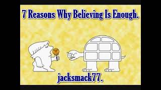 7 Reasons Why Believing Is Enough