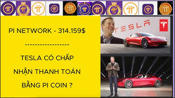 Pi Network - Tesla có chấp nhận thanh toán bằng Pi Coin ?