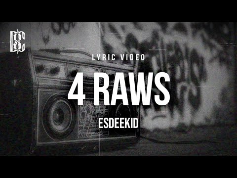 EsDeeKid - 4 Raws | Lyrics