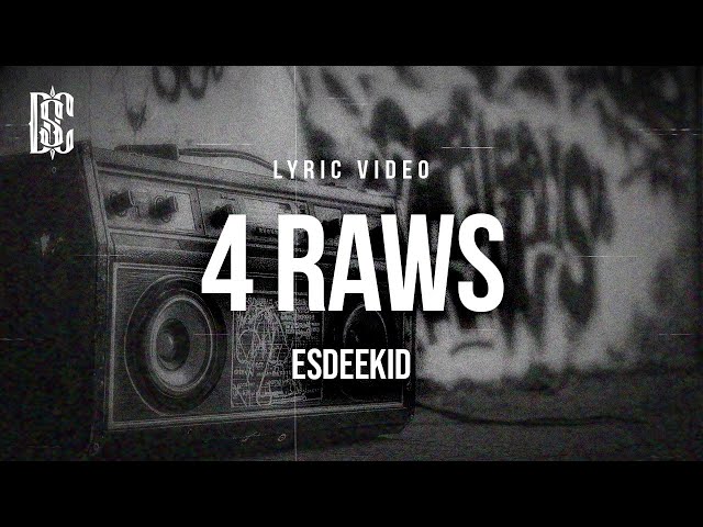 EsDeeKid - 4 Raws | Lyrics