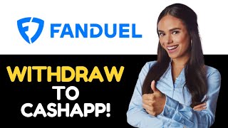 How To Withdraw Money From Fanduel To Cash App (2024)