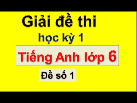 Đề thi học kì tiếng anh lớp 6 | Giải đề thi học kỳ 1 tiếng Anh lớp 6 – đề số 1 / HeartQueen Quyên Hoàng