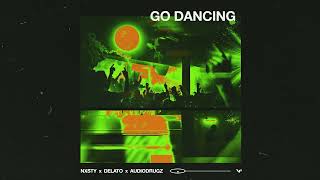 NXSTY x Delato x audiodrugz - Go Dancing