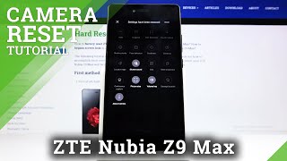 How to Change Camera Settings on ZTE Nubia Z9 Max – Default Camera Settings