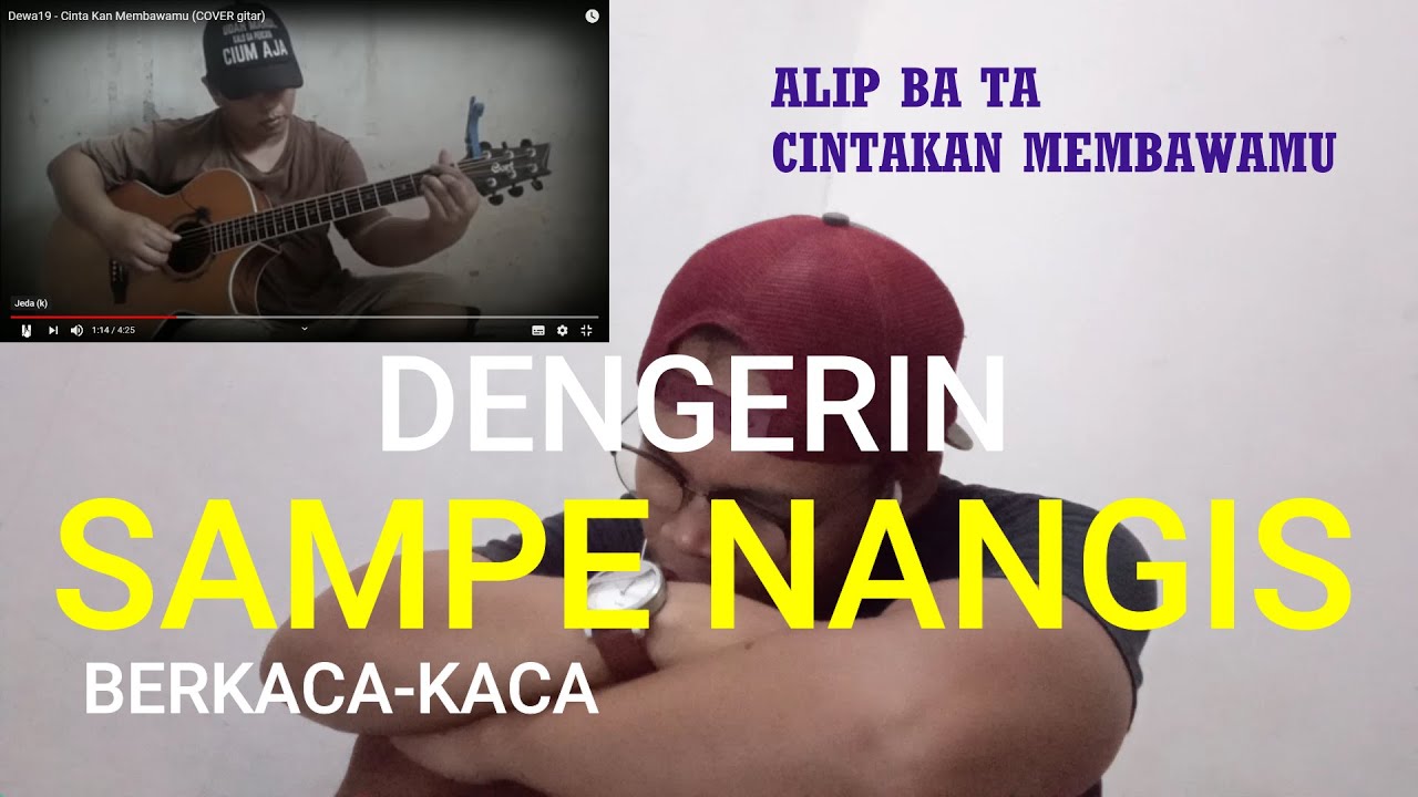 cinta kan membawamu alip bata  reaction SAMPE BERKACA KACA  