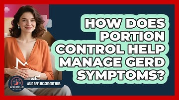 How Does Portion Control Help Manage GERD Symptoms? - Acid Reflux Support Hub