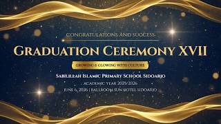 GRADUATION CEREMONY XVII | GROWING & GLOWING WITH CULTURE | SABILILLAH ISLAMIC PRIMARY SCHOOL