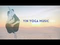 One hour yin yoga modern yoga music playlist no 005