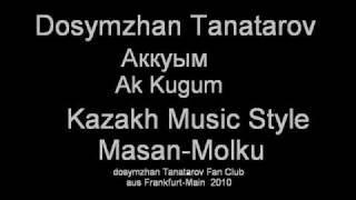 Dosymzhan Tanatarov Ak Kugum  Аккуым.wmv