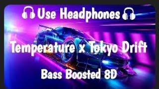 Temperature X Tokyo Drift Remix||Bass Boosted 8D||