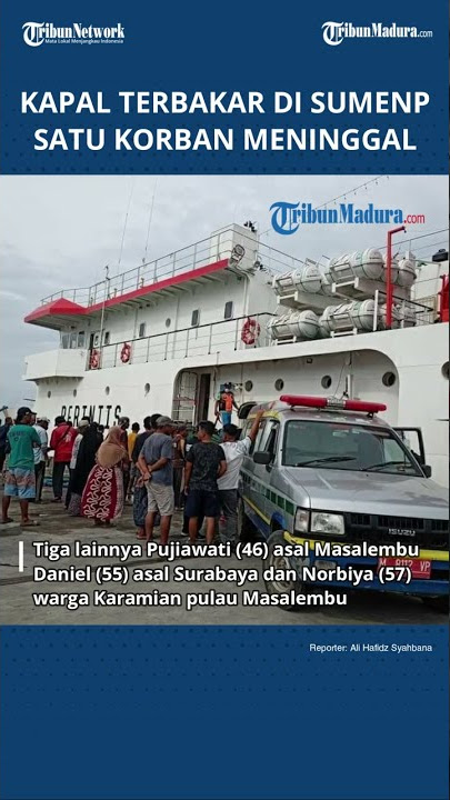 Kapal KM. Sabuk Nusantara 91 Terbakar di Pulau Masalembu Satu Korban Meninggal Dunia
