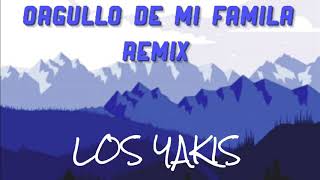 Los Yakis - Orgullo De Mi Familia - Remix Dj SaLsErO