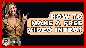 How To Make A Free Video Intro? - LearnToDIY360.com