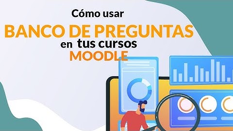 34 - Usando Banco de Preguntas en Moodle🎓