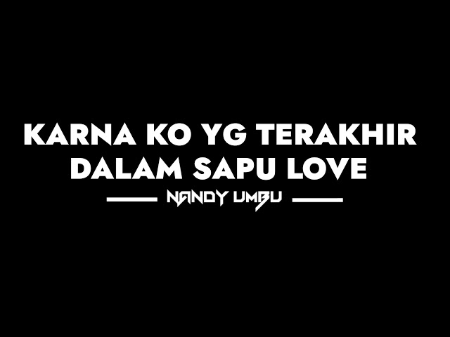 LAGU ACARA TERBARU_KARNA KO YG TERAKHIR DALAM SAPU LOVE _BY NANDY UMBU_ class=