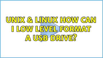 Unix & Linux: How can I low level format a USB drive? (2 Solutions!!)