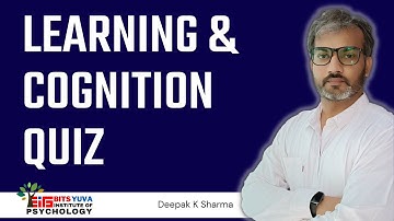 Learning & Cognition Quiz 1 in Psychology by Deepak K Sharma | BITS YUVA Institute of Psychology