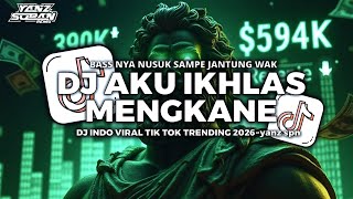 DJ AKU IKHLAS FULL BASS MENGKANE | TERBARU VIRAL TIKTOK 2026~yanz sopan