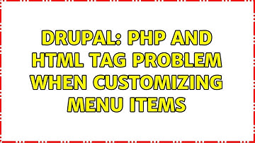 Drupal: php and html tag problem when customizing menu items