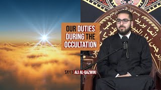 Our Duties During The Occultation - Sayed Ali Al-Qazwini || Muharram 2022