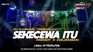 DJ SEKECEWA ITU PARTY KARNAVAL TERBARU BASS PADET BY ZAINUL 99