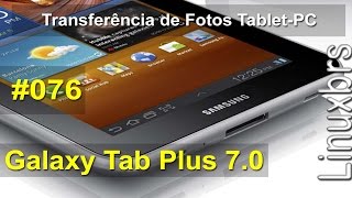 Samsung Galaxy TAB 7.0 Plus - GT - P6210 - Transferência de Fotos Tablet PC - PT-BR