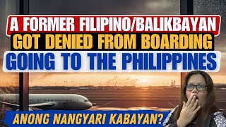 🔴PWEDE KA PA LANG MADENY AS A FORMER FILIPINO/BALIKBAYAN SA PAG-UWI MO NG PINAS KUNG WALA KA NITO?