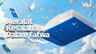 [Kisah Aneh & Lucu] Meralat Kesalahan Dalam Fatwa