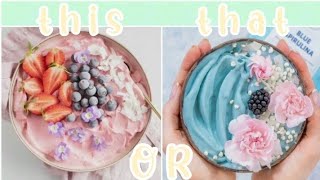 THIS OR THAT 💗 [ Smoothie Bowls & Cups ]